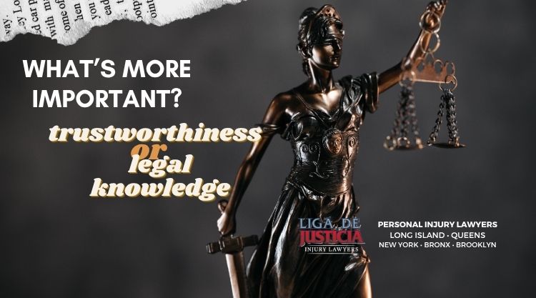 is trustworthiness more important than knowledge of personal injury law A good lawyer always wants to know more about the case, is compassionate and intelligent. Has designed a strategy to win your personal injury case. And if you dig a little deeper into it, you’ll understand why you should follow their advice.