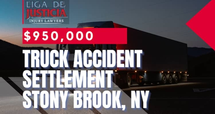 $950,000 Truck accident settlement in Stony Brook, NY • Suffolk County, Long Island by Liga De Justicia Injury Lawyers